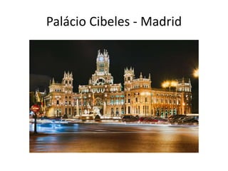 Palácio Cibeles - Madrid
 