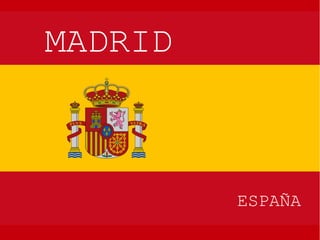 MADRID
ESPAÑA
 