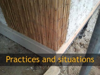 Practices and situations

 