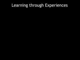 Learning through Experiences

 