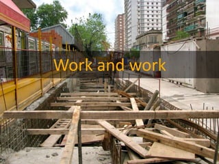 Work and work

 