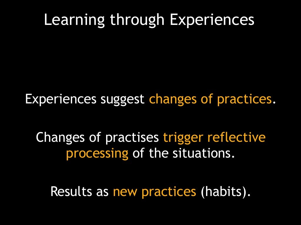 Learning through Experiences Experiences suggest