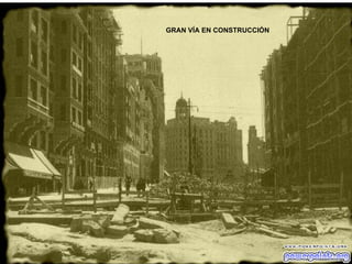 GRAN VÍA EN CONSTRUCCIÓN 