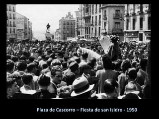 Plaza de Cascorro – Fiesta de san Isidro - 1950 