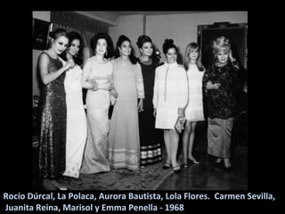 Rocío Dúrcal, La Polaca, Aurora Bautista, Lola Flores.  Carmen Sevilla, Juanita Reina, Marisol y Emma Penella - 1968 