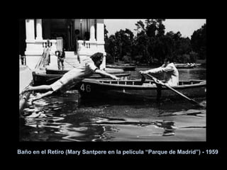 Baño en el Retiro (Mary Santpere en la película “Parque de Madrid”) - 1959 