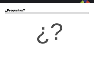 ¿Preguntas?




              ¿?
 