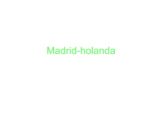 Madrid-holanda 