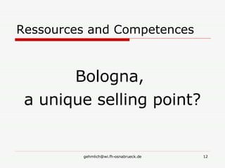 Ressources and Competences Bologna,  a unique selling point? 