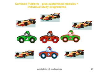 Common Platform – plus customised modules =  individual study-programmes 