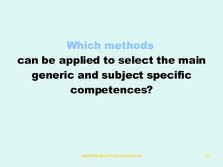 Which methods  can be applied to select the main generic and subject specific competences? 