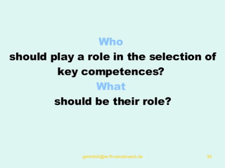 Who  should play a role in the selection of key competences?  What  should be their role? 