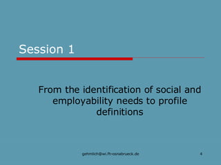 Session 1 From the identification of social and employability needs to profile definitions 