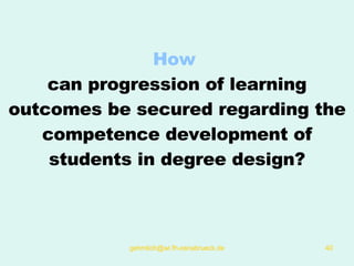 How  can progression of learning outcomes be secured regarding the competence development of students in degree design? 
