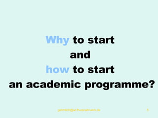 Why  to start  and  how  to start  an academic programme? 