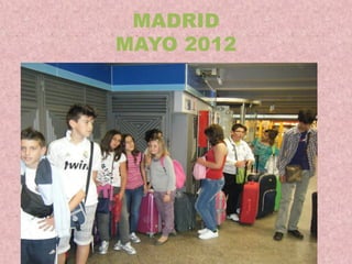 MADRID
MAYO 2012
 