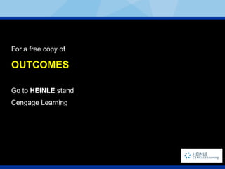 For a free copy of OUTCOMES Go to  HEINLE  stand Cengage Learning 