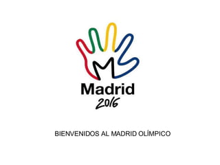 BIENVENIDOS AL MADRID OLÍMPICO 