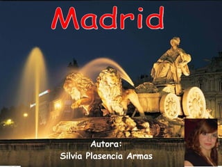 WELLCOME  TO  MADRID Madrid Autora: Silvia Plasencia Armas 