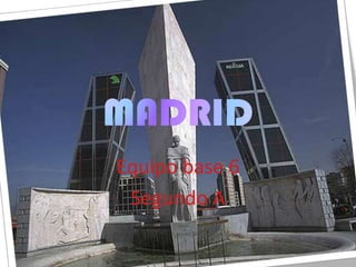 MADRID Equipo base 6 Segundo A 