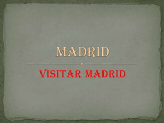 VISITAR MADRID
 
