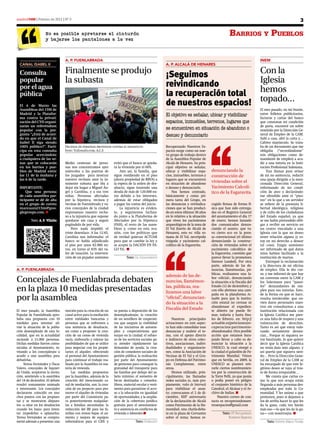 madrid15M | Febrero de 2012 | Nº 0                                                                                                                                                                    3

                     No es posible apretarse el cinturón                                                                                             Barrios y PueBlos
                     y bajarse los pantalones a la vez



                                  A. P. FUeNlABrAdA                                                                                                                      iNeM
  CANAl iSABel ii                                                                                       A. P. AlCAlá de HeNAreS

  Consulta                        Finalmente se produjo                                                 ¡Seguimos                                                        Con la
  popular                         la subasta                                                            reivindicando                                                    Iglesia
  por el agua                                                                                                                                                            hemos
  pública                                                                                               la recuperación total
                                                                                                        de nuestros espacios!                                            topado…
  El 4 de Marzo las
  Asambleas del 15M de                                                                                                                                                   El mes pasado, en mi buzón,
  Madrid y la Platafor-
  ma contra la privati-
                                                                                                        El objetivo es señalar, ubicar y visibilizar                     entre folletos publicitarios,
                                                                                                                                                                         facturas y cartas del banco
  zación del CYII organi-                                                                               espacios, inmuebles, terrenos, lugares que                       que constatan mi condición
  zarán un referéndum
  popular con la pre-                                                                                   se encuentren en situación de abandono o                         de paria, encontré un sobre
                                                                                                                                                                         remitido por la Dirección Ge-
  gunta “¿Está de acuer-                                                                                desuso y denunciarlo                                             neral de Empleo de la CAM.
  do en que el Canal de                                                                                                                                                  Subí a casa, abrí la carta y…
  Isabel II siga siendo                                                                                                                                                  Cabreo mayúsculo. Se trata-
  100% público?”. Parti-          Decenas de personas protestan contra el desahucio.                    Recuperando Nuestros Es-                                         ba de un documento que me
  cipa en esta consulta           Foto: TuZonaEs.com, A.C.S                                             pacios surge como un nue-                                        obligaba (“recordándome”
  popular acercándote                                                                                   vo grupo de trabajo dentro                                       mis obligaciones como de-
  a cualquiera de las ur-                                                                               de la Asamblea Popular de                                        mandante de empleo) a acu-
  nas que se colocarán            Medio centenar de perso-          evitó que el banco se queda-        Alcalá de Henares. Su prin-                                      dir a una tutoría en la Insti-
  en los barrios y pue-           nas nos concentramos ayer         ra la vivienda por el 60%.          cipal objetivo es señalar,                                       tución Profesional Salesiana.
  blos de Madrid entre            miércoles a las puertas de            Aún así, la familia, que        ubicar y visibilizar espa-      denunciando la                       Tras llamar para avisar
  las 11 de la mañana y           los juzgados para mostrar         sigue residiendo en el piso         cios, inmuebles, terrenos y     construcción de                  de mi no asistencia, redacté
  las 6 de la tarde.              nuestro rechazo ante la in-       (ahora propiedad de BBVA) a         lugares que se encuentren                                        una queja dirigida a la men-
                                  minente subasta que iba a         la espera de la orden de des-       en situación de abandono
                                                                                                                                        viviendas sobre el               cionada Dirección General,
  IMPORTANTE:                     dejar sin hogar a Miguel Án-      ahucio, sigue teniendo una          o desuso y denunciarlo.         Yacimiento Calcolí-              informando de mi condi-
      Que una persona             gel y Carolina, y a sus tres      deuda de más de 120.000 eu-             Nos hemos centrado,         tico de la Esgaravita            ción de ateo y declarándo-
  de cada asamblea par-           niñas. Personas afectadas         ros debido a los intereses,         básicamente y como pri-                                          me ofendido ante el “piso-
  ticipante se dé de alta         por la hipoteca, vecinos y        además de estar obligados           mera tarea del Grupo, en                                         teo” en lo que a un servidor
  en el grupo de correo           vecinas de Fuenlabrada y va-      a pagar las costas del juicio.      las denuncias y reivindica-     cogido firmas de forma fí-       se refiere de la presunta li-
  mareaazul15m@goo-               rios concejales de la ciudad          La injusticia es eviden-        ciones que se han produci-      sica que han sido entrega-       bertad ideológica, religiosa
  glegroups.com. n                expresamos nuestro recha-         te, y seguiremos luchan-            do en estos últimos 30 años     das en el Registro General       y de culto de los ciudadanos
                                  zo a la injusticia que supone     do junto a la Plataforma de         en lo relativo a la situación   del ayuntamiento el día 17       del Estado español, ya que
          Texto: A. P. VIllalba   quedarse sin casa y seguir        Afectados por la Hipoteca           que viven los yacimientos       de enero; hemos lanzado          se me había pretendido obli-
                                  pagándola de por vida.            (PAH), el resto de las asam-        arqueológicos de la zona de     dos comunicados denun-           gar a recibir un servicio en
                                      Pero nada impidió el          bleas y, como en esta oca-          El Val (barrio de Alcalá de     ciando el asunto, que tu-        un centro vinculado a una
                                  triste desenlace. A las 12:45,    sión, con los políticos que         Henares), esto es: villa ro-    vo cierto eco en la pren-        Iglesia con la que no deseo
                                  Carolina nos informaba: el        de verdad quieran ACTUAR            mana de El Val, necrópolis      sa convencional (el último       tener relación alguna (y es-
                                  banco se había adjudicado         para que se cambie la ley y         visigoda y yacimiento cal-      denunciando la construc-         toy en mi derecho a desear
                                  el piso por unos 82.900 eu-       se acepte la DACIÓN EN PA-          colítico de la Esgaravita.      ción de viviendas sobre el       tal cosa). Exigía asimismo
                                  ros, en torno al 83% del va-      GO YA.. n                                                           yacimiento calcolítico de        ser informado de qué datos
                                  lor de tasación. La interven-                                                                         la Esgaravita, cuestión que      míos habían facilitado a la
                                  ción de un pujador anónimo                 Texto: Cs. Comunicación                                    parece llevar la promotora       institución de marras.
                                                                                                                                        Sixteen Landed). Por otra            Entregué la reclamación
                                                                                                                                        parte, además de las de-         a la directora de mi oficina
A. P. FUeNlABrAdA                                                                                                                       nuncias, llamémoslas, pú-        de empleo. Ella le dio cur-
                                                                                                                                        blicas, realizamos una la-       so, y me informó de que hay
                                                                                                        además de las de-
Concejales de Fuenlabrada debaten                                                                       nuncias, llamémos-
                                                                                                                                        bor «oficial», denunciando
                                                                                                                                        la situación a la Fiscalía del
                                                                                                                                                                         un convenio entre la CAM y
                                                                                                                                                                         los Salesianos para “pasar-

en la plaza 10 medidas presentadas                                                                      las, públicas, rea-
                                                                                                        lizamos una labor
                                                                                                                                        Estado (12 de diciembre); y
                                                                                                                                        con ello abrimos una cam-
                                                                                                                                        paña en la plataforma Ac-
                                                                                                                                                                         les” demandantes de em-
                                                                                                                                                                         pleo para sus tutorías. Esto,
                                                                                                                                                                         de la forma en que se hace,
por la asamblea                                                                                         “oficial” denuncian-
                                                                                                                 ,
                                                                                                        do la situación a la
                                                                                                                                        tuable para que la institu-
                                                                                                                                        ción estatal no cerrase ni
                                                                                                                                                                         resulta intolerable: que en-
                                                                                                                                                                         víen datos personales nues-
                                                                                                                                        abandonase el expedien-          tros sin consultarnos a una
El mes pasado, la Asamblea        moción para la creación de un     su puesta a disposición de los
                                                                                                        Fiscalía del Estado             te abierto (se puede fir-        institución relacionada con
Popular de Fuenlabrada apro-      canal activo para la mediación    desempleados/as; la creación                                        mar, todavía y hasta fina-       la Iglesia Católica me pare-
baba una propuesta con 10         entre entidades bancarias y       de un semillero de cooperati-           Nuestras principales        les de febrero, en: http://      ce una falta de respeto y una
medidas para intentar ali-        personas que se enfrenten a       vas que asegure la viabilidad       actuaciones en este aspec-      actuable.es/peticiones/re-       vulneración de derechos.
viar la situación de la pobla-    una sentencia de desahucio,       de las iniciativas de autoem-       to han sido consolidar esas     cuperacinn-patrimonio-           Tanto es así que estoy valo-
ción desempleada de esta lo-      así como a proponer la crea-      pleo y cooperativismo que           denuncias y reabrir el te-      abandonado). Otra posible        rando seriamente denun-
calidad, que en la actualidad     ción de un censo de vivienda      surjan en la ciudad; el refuer-     ma, con el apoyo directo        acción que estamos bara-         ciar... Porque ni siquiera es-
asciende a 21.000 personas.       vacía, elaborarlo y valorar las   zo de los servicios sociales pa-    e indirecto de otros colec-     jando llevar a cabo es de-       toy bautizado, lo que quiere
Dichas medidas fueron comu-       posibilidades de que se utilice   ra atender rápidamente las          tivos, asociaciones, indivi-    nunciar la situación a la        decir que la Iglesia Católica
nicadas al Ayuntamiento, in-      para negociar con los propie-     demandas de ayuda; la crea-         dualidades y organizacio-       UNESCO, la cual otorgó a         no tenía dato mío alguno, y
vitando a los concejales/as a     tarios el alquiler, ofreciendo    ción de comedores sociales de       nes, como la Asociación de      la ciudad el galardón de Pa-     así quería que siguiera sien-
acudir a una asamblea para        al personal del Ayuntamiento      gestión pública; la realización     Vecinas de El Val y el Gru-     trimonio Mundial. Vimos          do… Pero la Dirección Gene-
debatirlas.                       para continuar el trabajo rea-    por parte del Ayuntamiento          po en Defensa del Patrimo-      que en Sevilla, en 2009, la      ral de Empleo de la CAM se
     Teresa Fernández y Óscar     lizado por la Asamblea en ma-     de gestiones para conseguir la      nio Complutense, entre          UNESCO se planteó reti-          ha encargado de que este le-
Valero, concejales de Izquier-    teria de vivienda.                gratuidad del transporte para       otros.                          rarle ciertos nombramien-        gítimo deseo se vaya al tras-
da Unida, aceptaron la invita-        Las medidas propuestas        las familias por debajo del sa-         Hemos utilizado, prin-      tos por la construcción de       te de forma irreparable…
ción, asistiendo a la asamblea    por la Asamblea, además de la     lario mínimo; el aumento de         cipalmente, las llamadas        la Torre Pelli, ya que ponía         Me consta que cartas co-
del 18 de diciembre. El debate    creación del mencionado ca-       becas destinadas a comedor,         redes sociales (o, más pro-     o podía poner en peligro         mo la que nos ocupa están
resultó sumamente animado         nal de mediación, son: la crea-   libros, material escolar y vesti-   piamente, redes de Internet)    el conjunto histórico de la      llegando a más personas des-
e interesante. Los concejales     ción de un proyecto para pro-     menta para garantizar el acce-      para visibilizar el asun-       Catedral, el Alcázar y el Ar-    empleadas por toda la Co-
declararon coincidir en mu-       mover el alquiler de viviendas    so a la educación en igualdad       to; convocamos el 2 de di-      chivo de Indias. n               munidad. Y les animo a que
chos puntos con las propues-      por parte del Consistorio pa-     de oportunidades; y la amplia-      ciembre, XIIIº aniversario           Nuestro correo de con-      protesten, pues si dejamos a
tas y se mostraron dispues-       ra posteriormente realquilar-     ción de la cobertura jurídica       de la declaración de Alcalá     tacto es recuperandonues-        los de arriba hacer lo que les
tos «a estar en los desahucios    las a familias necesitadas; la    gratuita para el asesoramien-       como Patrimonio de la Hu-       trosespacios@gmail.com           da la gana, cada vez harán
cuando los haya» para inten-      reducción del IBI para las fa-    to y asistencia en conflictos de    manidad, una charla-deba-                                        más eso —lo que les da la ga-
tar impedirlos o aplazarlos.      milias con rentas bajas; el au-   vivienda o laborales.n              te en la plaza de Cervantes             Texto: GT Recuperando    na— con nosotros/as. n
Teresa Fernández se compro-       mento y mejora de equipos                                             sobre el tema; hemos re-                    Nuestros Espacios
metió además a presentar una      informáticos para el CIFE y                       Texto: Redacción                                                                         Texto: Roberto Blanco Tomás.
 