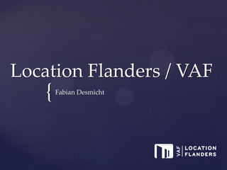 Location Flanders / VAF Fabian Desmicht 