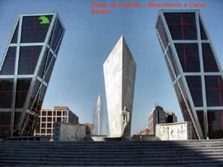 Plaza de Castilla – Monumento a Calvo
Sotelo