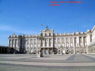 Palacio Real – Plaza de la
Armería