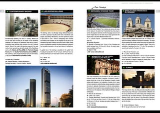 MADRID: FROM AMERICAN TO AMERICAN

Open Mondays

20

Contemporary Madrid

Architecturally speaking, 20th and 21st- century Madrid can
for the most part be found on the flanks of this sprawling
boulevard, the Paseo de la Castellana, lined with its characteristically huge buildings that comprise the city’s financial
district. Some of the major city planning projects of the past
century have sprouted up along the length of the Castellana,
such as the Colonia del Viso, AZCA, the Puerta de Europa
Towers, the new Cuatro Torres Business Area (CTBA) on
the Castellana, with a height of between 223 and 250 meters,
or the future International Convention Center.
h Paseo de la Castellana
f Gregorio Marañón / Nuevos Ministerios /
Santiago Bernabéu / Plaza de Castilla / Begoña

Las Ventas Bullring

The Bullring, with a neo-Mudejar design (Moorish/Spanish),
and with a capacity of 25,000, is the work of architects José
Espeliú and Muñoz Monasterio, and first opened its doors
to the public in 1931. There is bullfighting each Sunday
from March until October, but the highlight of the year is the
renowned San Isidro Festival, during the month of May. Inside
there is a bullfighting museum that bears testament to some of
the incredible moments in the art and history of bullfighting.
A guided tour of the bullring is available to the public from
Tuesday to Sunday from 10 am to 2 pm, with Tauro Tour Las
Ventas (information and reservation number: 915 569 237).
h C/ Alcalá, 237
f Ventas
b 913 562 200
+info: www.las-ventas.com

Bernabéu stadium tour

On the Bernabéu Stadium Tour, visitors can access all areas
of the stadium: the pitch, the Presidential Box, the players
tunnel, the players’ benches and the changing rooms. A visit
to the Trophy Room is the best way to fully appreciate the
legend that is the Real Madrid football club.
h C/ Concha Espina, 1 (Santiago Bernabéu stadium,
gate 20)
fSantiago Bernabéu
k Monday to Saturday from 10 am to 7pm. Sundays and
public holidays from 10:30 am to 6:30 pm. On match days,
tours available until 2 pm.
b 902 311 709
+info: www.realmadrid.com
MonasterY OF THE ORDER
OF DESCALZAS REALES

BASILICA SAN FRANCISCO
EL GRANDE

A large convent complex was built in the 18th century to replace the existing medieval Franciscan monastery. The large
dome crowning the circular central floor some 58 meters high
with a 38-meter diameter is the largest in Spain. There is an
exhibition of paintings from the 17th to the 19th centuries, of
special note being the frescos in the dome.
h Plaza de San Francisco, s/n
f La Latina / Puerta de Toledo
k From Tuesday to Friday from 11 am to 12:30 pm and from
4 pm to 6:30 pm. Saturdays from 11 am to 1:30 pm (if there
are no services). In August: Tuesday to Sunday from 11 am
to 12:30 pm and from 5 pm to 7:30 pm.
b 913 653 800

SUNSET

This royal monastery was founded in the 16th century by
Princess Juana de Austria, daughter of Emperor Charles I,
whose tomb lies in one of the Monastery chapels. Inside
visitors will discover a rich collection of works of art, many
of them donated by noble families whose daughters entered
the order to dedicate themselves to a life of contemplation.
Of special note among the many exceptional works of art are
the frescos on the stairway of the Capilla del Milagro (Chapel
of Miracles).
h Plaza de las Descalzas, 1
f Callao / Sol / Ópera
k Tuesday, Wednesday, Thursday and Saturday from 10:30
am to 12:45 pm and from 4 pm to 17:45 pm. Friday from
10:30 am to 12:45 pm. Sunday and public holidays from 11
am to 13:45 pm.
b 914 548 800
+info: www.patrimonionacional.es

The deep electric-blue sky that generates beautiful sunsets
almost every day of the year is characteristic of Madrid. See
the sun go down from one of the many great vantage points
around the city: the Debod Temple, in the Parque del Oeste
(Western Park), from the dome of the Almudena Cathedral,
from the Vistillas Park or from one of the low hills in the Cerro
del Tío Pío Park.
f Ventura Rodríguez / Opera
141 (to get to the Cerro del Tío Pío Park)

21

 