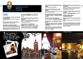 MADRID: FROM AMERICAN TO AMERICAN

50

George Stolz

1962, New York, NY
Art Critic and Curator
Resident since 1992

Why Madrid?
Quirk of destiny.
Is there anything (or any place) you especially
love about the city?
The Prado Museum. Social ease. Non-judgmentalness.
Something that surprised you about life here?
Noise levels, both in and out of doors.
What hotels do you suggest to visitors?
Prado Suite; Hotel Lope de Vega; Hotel Mediodía.
Where do you like to take visiting friends to eat?
La Casa Lastra for fish and Asturian bean stew

Have horchata in
Las Vistillas in the
evening, preferably near
sunset, when the weather
is warm and even hot

Do you have a favorite neighborhood or park for
strolling?
Madrid de las Austrias, Plaza Mayor.
What are the best neighborhoods for gallery
hopping?
The area between Chueca and the Plaza de Colón;
the area near the Reina Sofía.

(fabada); La Vaca Verónica for homemade pasta
with carabineros; Bocaíto for tapas, especially vegetables.

What museums do you recommend to visitors?
The Prado, Reina Sofía and Thyssen-Bornemisza
museums.

What are your favorite Spanish dishes and where
to get them?
Gazpacho; tortilla española; grilled fish and vegetables. The restaurants listed above, and really any
number of places in the city.

An off-the-radar gem worth seeking out?
Goya’s ceiling frescos in San Antonio de la Florida.

Favorite tapas bars or neighborhoods?
El Aloque on Calle Torrecilla del Leal for wine and
tapas (cerdo ibérico, extremeño cheese, in-season
vegetables, bacalao dorado, etc). La Venencia on
Calle Echegaray for sherry and cured fish and ham.

Matadero Madrid

The best places to see cutting-edge contemporary art?
The Reina Sofía; various contemporary art galleries
(Elba Benitez, Helga de Alvear), Casa Encendida
and Matadero.
What activities make you feel like a Madrileño?
Having vermouth with seltzer Sunday with friends
before lunch in the Rastro.
Café Gijón

What should Americans keep in mind when visiting the city?
Beware of pickpockets in tourist areas; beware of
generalizations of Spain and Spaniards based on
stereotypes and received opinion.
Any bars or restaurants popular with the city’s
art crowd?
El Cock (bar): La Manduca de Azagra (restaurant).
Any favorite cafés or bakeries?
Cafe Gijón, Café Barbieri.
Something a visitor can see or do any day of the
week?
Museums (almost any day); wine and dine; nocturnal
strolls.
An event or episode that shows the city at its best
Have horchata in Las Vistillas in the evening, preferably near sunset, when the weather is warm and even
hot (May to September).

La Manduca de Azagra

51

 
