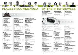 MADRID: FROM AMERICAN TO AMERICAN

53

52

PLACES RECOMMENDED

BY THE INTERVIEWEES
Cat’s Hostel Madrid
h C/ Cañizares, 6
f Antón Martín / Tirso de Molina
b 913 692 807
c www.catshostel.com

lODGING
AC Santo Mauro 5*
C/ Zurbano, 36
Ruben Darío
913 196 900
www.ac-hotels.com

Villa Magna 5*
h Paseo de la Castellana, 22
f Rubén Darío
b 915 871 234
c www.hotelvillamagna.com
Wellington 5*
h C/ Velázquez, 8
f Retiro / Príncipe de Vergara
b 915 754 400
Reservation: 914 231 407
c www.hotel-wellington.com

Abalú 3*
h C/ del Pez, 19
f Noviciado
b 915 314 744
c www.hotelabalu.com

h
f
b
c

Orfila 5*
h C/ Orfila, 6
f Alonso Martínez / Colón
b 917 027 770
c www.hotelorfila.com
Ritz 5*
Plaza de la Lealtad, 5
Banco de España
917 016 767
www.ritz.es

h
f
b
c

Urban 5*
Carrera de San Jerónimo, 34
Sol / Sevilla
917 877 770
www.derbyhotels.com/
Urban-Hotel-Madrid

h
f
b
c

The Westin Palace 5*
h Plaza de las Cortes, 7
f Sevilla / Banco de España
b 913 608 000
c www.westinpalacemadrid.com
De Las Letras 4*
h Gran Vía, 11
f Gran Vía / Sevilla
b 915 237 980
Reservation: 902 422 482
c www.hoteldelasletras.com
Lope de Vega 4*
h C/ Lope de Vega, 49
f Antón Martín
b 913 600 011
c www.hotellopedevega.com
Me Madrid 4*
h Plaza de Santa Ana, 14
f Sol / Antón Martín
b 917 016 000
c www.memadrid.com

Moderno 3*
h C/ Arenal, 2
f Sol
b 915 310 900
c www.hotel-moderno.com
Room Mate Oscar 3*
h Plaza Vázquez de Mella, 12
f Gran Vía / Chueca
b 917 011 173
c www.room-matehotels.com
Mediodía 2*
h Plaza Emperador Carlos V, 8
f Atocha
b 915 273 060
c www.mediodiahotel.com
Casa Madrid
h C/ Arrieta, 2 2nd floor
f Ópera
b 915 595 791
c www.casademadrid.com

High Tech Hotels

c www.hthoteles.com

Room Mate chain

NH Hotels
c www.nh-hoteles.es

c www.room-matehotels.com

Suite Prado A.T. 4 llaves
h C/ Manuel Fernández González, 10
f Sol / Antón Martín
b 914 202 318
c www.suiteprado.com

Occidental
Miguel Ángel 5*
h C/ Miguel Ángel, 29-31
f Gregorio Marañón
b 914 420 022
b Reservation:
914 520 529 / 530
c www.miguelangelhotel.com

Chic and Basic chain

c www.chicandbasic.com

restaurants
Casa Lucio

L’Albufera (several locations)
h Avenida Europa, 17 bis
(La Moraleja) Alcobendas
f Ronda de la Comunicación
b 916 625 171
c www.restauranteslaalbufera.com

Bar Tomate
h Fernando El Santo, 26
f Colón
b 917 023 870
c www.grupotragaluz.com

Alkalde
h C/ Jorge Juan, 10
f Serrano
b 915 763 359
c www.alkalderestaurante.com

h C/ Cuchilleros, 17
f Sol / La Latina
b 913 664 217
c www.botin.es

h C/ Barbieri, 12
f Chueca / Banco de España
b 915 214 524

Antípodes
h C/ San Agustín, 18
f Antón Martín
b 914 292 157

Café Saigón (several locations)
h C/ María de Molina, 4
f Gregorio Marañón
b 915 631 566
c www.cafesaigon.es

h C/ Doctor Fleming, 7
f Santiago Bernabéu
b 913 441 004
c www.chantarella.es

Arce
h C/ Augusto Figueroa, 32
f Chueca
b 915 220 440
c www.restaurantearce.com

Casa Juan
h C/ Infanta Mercedes, 111
f Valdeacederas / Plaza de Castilla
b 914 490 380
c www.asadorcasajuan.es

h Pza. Santiago, 1
f Ópera / Sol
b 915 480 707
c www.lagastrotecadesantiago.es

Asador de Aranda
(several locations)
h C/ Diego de León, 9
f Diego de León / Núñez de Balboa
b 915 630 246
c www.asadordearanda.com

Casa Lastra
h C/ Olivar, 3
f Tirso de Molina / Antón Martín
b 913 690 837
c www.casalastra.com

h C/ Ventura de la Vega, 3
f Sevilla / Sol
b 914 297 357
c www.restaurantehylogui.com

Botín

h Cava Baja, 35
f La Latina
b 913 658 217 / 913 653 252
c www.casalucio.es

Casa Salvador

Chantarella

La Gastroteca de Santiago

Hylogui

 