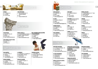 MADRID: FROM AMERICAN TO AMERICAN

SHOPPING

TERRACES

58

Atenas

Alma Aguilar
h C/ Villanueva, 13
f Retiro
b 915 776 698
c www.almaaguilar.com

(Hotel ME Madrid)

f Sol
c www.memadrid.com

MUSEUMS
Caixaforum
h Paseo del Prado, 36
f Atocha
b 913 307 300
c http://obrasocial/lacaixa.es

Museo Sorolla
h C/ General Martínez Campos, 37
f Iglesia / Gregorio Marañón
b 913 101 584
c www.museosorolla.mcu.es

Real Academia de Bellas Artes
de San Fernando
h C/ Alcalá, 13
f Sevilla
b 915 240 864
c http://rabasf.insde.es

Miguel Palacio
h C/ Monte Esquinza, 24, 1º izda.
f Alonso Martínez
b 913 194 670
c www.miguelpalacio.com

Castañer (several locations)
h C/ Claudio Coello, 51
f Serrano
b 915 781 890
c www.castaner.com

Simsum
h C/ Santo Tomé, 4
f Chueca
b 913 107 320
c www.simsum.net

Carmen March
h C/ Puigcerdá, 4 bis
f Serrano
b 914 318 025
c www.carmenmarch.com

h Plaza de Santa Ana, 14

Casa Maty
h C/ Maestro Victoria, 2
f Sol
b 915 313 291
c www.maty.es

El Beso
h C/ Loreto y Chicote, 9
f Callao
b 915 234 404
c www.elbesomadrid.blogspot.com

h C/ Segovia, s/n
f La Latina
b 917 651 206

The Penthouse

59

Lobo
h C/ Toledo, 30
f La Latina
b 91 366 40 17

SuÁrez
h C/ Serrano, 62 and 63
f Serrano
b 915 781 410
c www.joyeriasuarez.com

Casa Hernanz
h C/ Toledo, 18-20
f La Latina
b 913 665 450

Casa Museo Lope de Vega
h C/ Cervantes, 11
f Sevilla
b 914 299 216

Loewe (several locations)
h C/ Gran Vía, 8
f Sevilla / Gran Vía
b 915 226 815
c www.loewe.com

Vinçon
h C/ Castelló, 18
f Velázquez
b 915 780 520
c www.vincon.com

OTHERS
Auditorio Nacional

art galleries
Elba Benítez
h C/ San Lorenzo, 11
f Tribunal
b 913 080 468
c www.elbabenitez.com

La Fábrica
h C/ Alameda 9 y C/ Verónica 13
f Antón Martín / Atocha
b 913 601 320
c www.lafabrica.com

Espacio Mínimo
h C/ Doctor Fourquet, 17
f Lavapiés
b Telf: 914 676 156
c www.espaciominimo.com

Helga de Alvear
h C/ Doctor Fourquet, 12
f Atocha
b 914 680 506
c www.helgadealvear.com

h
f
b
c

Travesía Cuatro
h C/ San Mateo, 16
f Tribunal / Alonso Martínez
b 913 100 098
c www.travesiacuatro.com

C/ Príncipe de Vergara, 146
Cruz del Rayo
913 370 140 / 139
www.auditorionacional.mcu.es

La Casa Encendida
h Ronda Valencia, 2
f Embajadores
b 902 43 03 22
c www.lacasaencendida.es
Círculo de Bellas Artes
h C/ Alcalá, 42
f Banco de España
b 913 605 400
c www.circulobellasartes.com

Fundación Colegio Oficial
de Arquitectos de Madrid

(Fundación
Arquitectura COAM)
h C/ Piamonte, 23
f Chueca
b 913 191 683
c www.coam.org/
fundacoam.html

Fundación Mapfre
h Paseo de Recoletos, 23
f Banco de España
b 915 816 100
c www.fundacionmapfre.com

Matadero Madrid
h Paseo de la Chopera, 14
f Legazpi
b 915 177 309
c www.mataderomadrid.com
Zoo Aquarium
h Casa de Campo s/n
f Casa de Campo
b 902 345 014
c www.zoomadrid.com

 