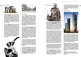 MADRID: FROM AMERICAN TO AMERICAN

8

18th Century

20th Century

After the advent of Democracy in Spain in
1977 and the establishment of a constitutional
monarchy, Madrid experienced a new period
of brilliance and has become a thriving European capital.

Madrid today

The arrival on the throne of a new French dynasty, the Bourbons, in the early 18th century,
gave new life to the city after a relative slump
during the reign of Charles II. This period marked the creation of some of Spain’s most prestigious institutions: the Royal Spanish Academy
of Language, the Royal Academy of History, the
National Library, the Royal Tapestry Factory, and
the Royal Opera.
The city´s most brilliant moment came during
the reign of Charles III, popularly known as “the
best Mayor of Madrid”. Taking inspiration from
the Iluminación or Enlightenment (a philosophical
movement of the 18th century that brought about
many humanitarian reforms), combined with his
ambitious town planning projects, he turned Madrid into a true European capital. In a short period
of time, the city had new street lighting, a drainage system, and paved streets. He also commissioned the Paseo del Prado and the construction of the Puerta de Alcalá, the Basilica of San
Francisco El Grande and the Palacio Real or
Royal Palace.

19th Century
The 19th century, which began with a French
invasion by Napoleon´s armies and a popular
uprising against them on May 2nd, 1808, saw
a combination of political instability and economic modernization. The so-called Romantic
Madrid of the early 19th century was characterized by popular literary discussions in cafés, a growing middle class, the first industrial plants and a shaky political balance with
power constantly passed between liberals and
conservatives.

The reign of Isabel II (1833-1868) brought
a new phase of the city’s growth and saw
the implementation of the basic infrastructure required for a modern city: the Isabel II
Canal, street lighting and mule-drawn trams,
etc. In 1859, a provisional expansion project
provided an orderly grid system that would
reach far beyond the city’s historic center,
extending the major access roads and designating areas where the future neighborhoods of Salamanca, Chamberí or Argüelles
would be located.
The new city planning was a true reflection
of the social changes being experienced at
that time. The former palacetes and country houses of the nobility were replaced by
landscaped villas, while the small middle
classes settled into the new growing neighborhoods.
In 1868, the weak government and economy
led to what has become known as the Glorious Revolution, a period of six years that saw
a short reign by Amadeo de Saboya and a
Republic that went by almost unnoticed, and
ended with the restoration of the monarchy,
under Alfonso XII, the son of Isabella II.

With the reign of Alfonso XIII (1902-1931) followed by the Second Republic (1931-1939),
Madrid felt the impact of the loss of both Cuba
and the Philippines, the so-called “colonial
disaster”. A period of political ups and downs
strenghtened the role the middle class and
small commerce with the city becoming the
country's political and administrative center.
It was in this atmosphere that a movement began to return the city to its former glory and
an era of artistic and architectural eclecticism
spread through the city playing an important
role in its appearance. At the same time, being
the country´s financial center brought with it
a new type of monument as banks and major
companies built magnificent buildings in the
center of the city. The opening of the Gran Vía
was a great urban-planning project aimed at
modernizing the capital and linking the city’s
historic center with the new neighborhoods
that had sprouted up in the expanding areas.
The early part of the century was marked by the
arrival of three different generations of writers,
intellectuals and artists that became known as
the Second Golden Age of Spanish culture (the
generation of 1898, of 1914 and of 1927).
After the Spanish Civil War (1936-1939), the
1950’s and 1960’s saw another huge wave of
growth that made Madrid what it is today - a
large city with a magnificent collection of historic buildings and monuments.

The city of Madrid is the capital of the Kingdom
of Spain and home to the Spanish Government,
and many state institutions. Madrid is also the
official residence of the King and Queen of
Spain. It is divided into 21 districts with a total
area of 60,430.760 hectares and has a population of 3,273,006 people (according to the Spanish Statistics Institute, year 2009).
Madrid is a welcoming city, a true meeting point
between different cultures, being home to over
180 nationalities. Large numbers of immigrants
have settled in the capital and its surrounding
areas in recent years to take advantage of a
wide range of work opportunities. Currently,
there are more than 500,000 foreigners living
in Madrid.
Altitude: 667 meters above the sea level
Patron Saints: San Isidro Labrador, Virgen de la
Almudena.

9

 