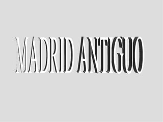 MADRID ANTIGUO 