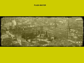 PLAZA MAYOR
 