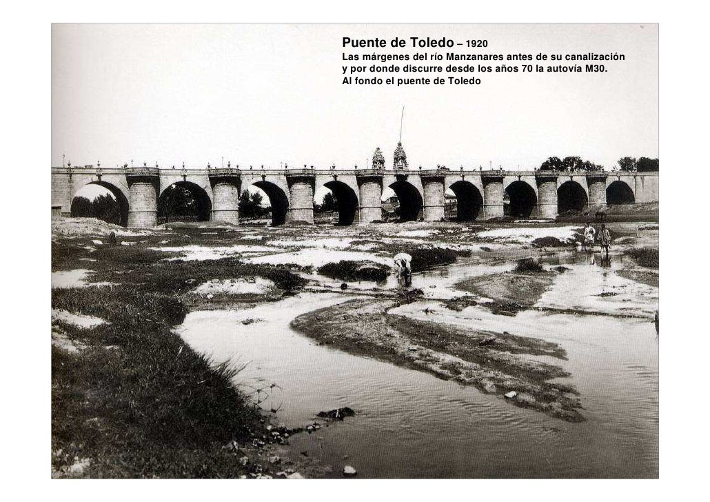 Puente de Toledo – 1920Las márgenes del río Manzanares antes de su canalizacióny por donde discurre desde los años 70 la a...