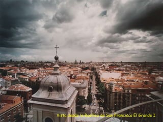 Vista desde la Basílica de San Francisco El Grande I 