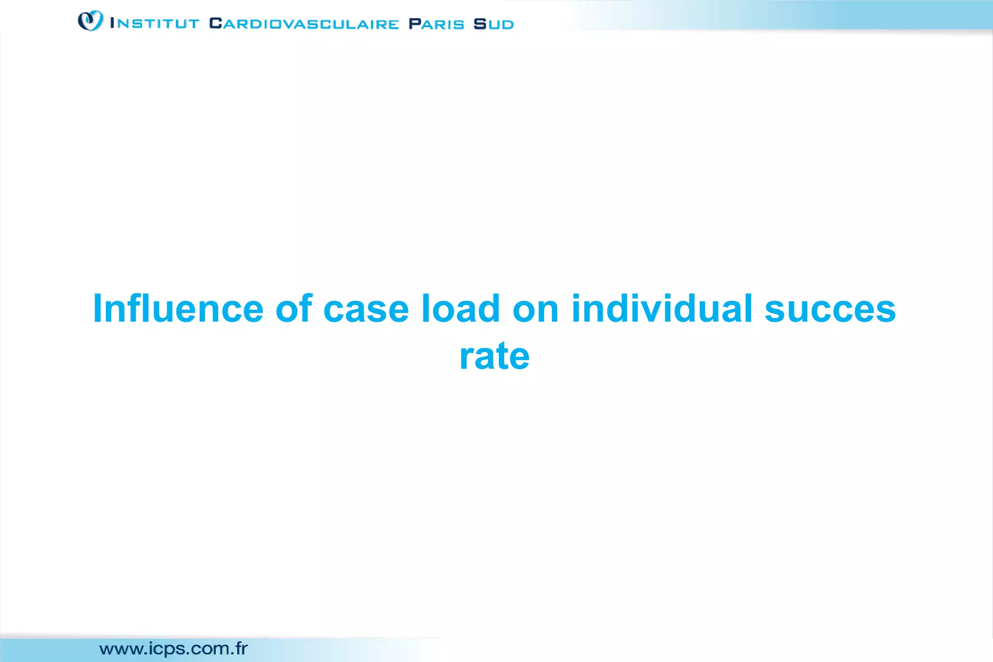 Influence of case load on individual succes
rate
 