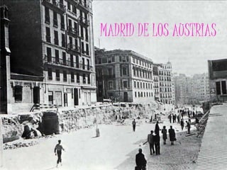 MADRID DE LOS AUSTRIAS
 