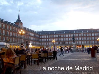La noche de Madrid
 