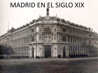 MADRID EN EL SIGLO XIX 