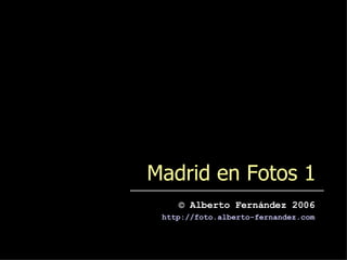 Madrid en Fotos 1 ,[object Object],[object Object]