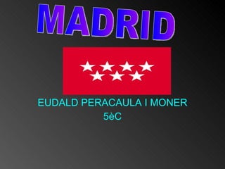 EUDALD PERACAULA I MONER 5èC MADRID 