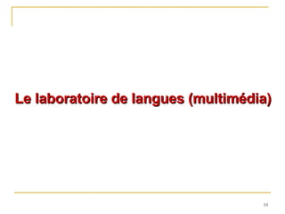 Le laboratoire de langues (multimédia) 