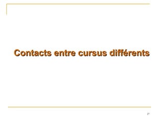Contacts entre cursus différents 