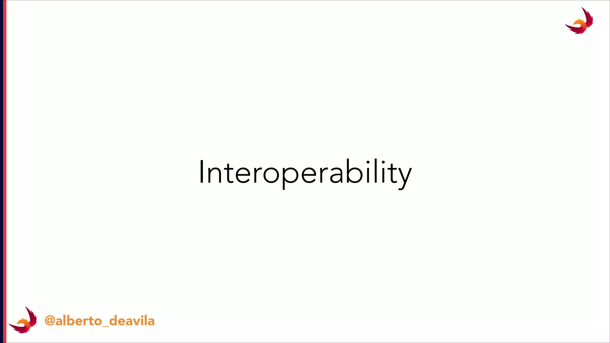 @alberto_deavila
Interoperability
 