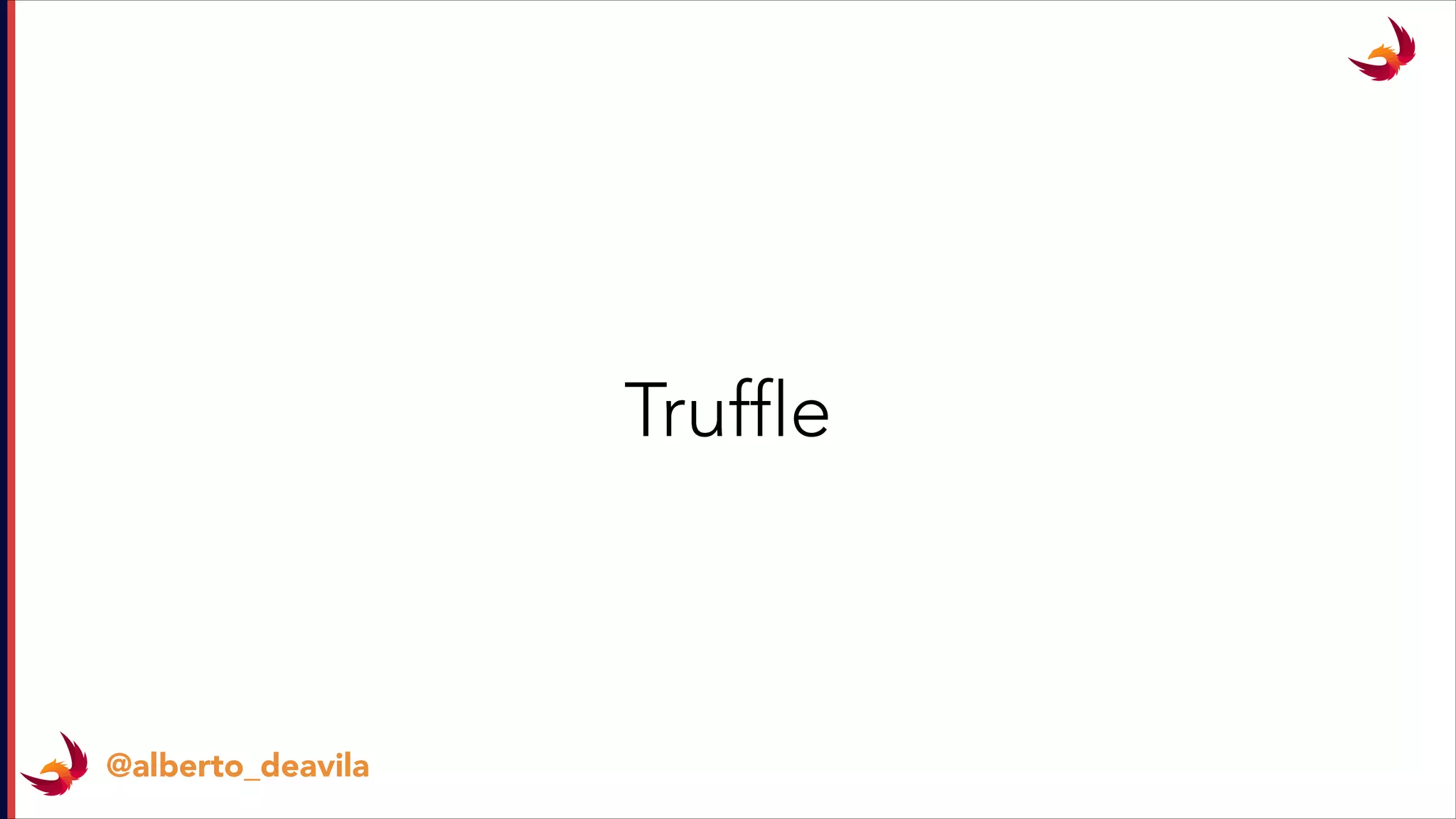 @alberto_deavila
Truffle
 