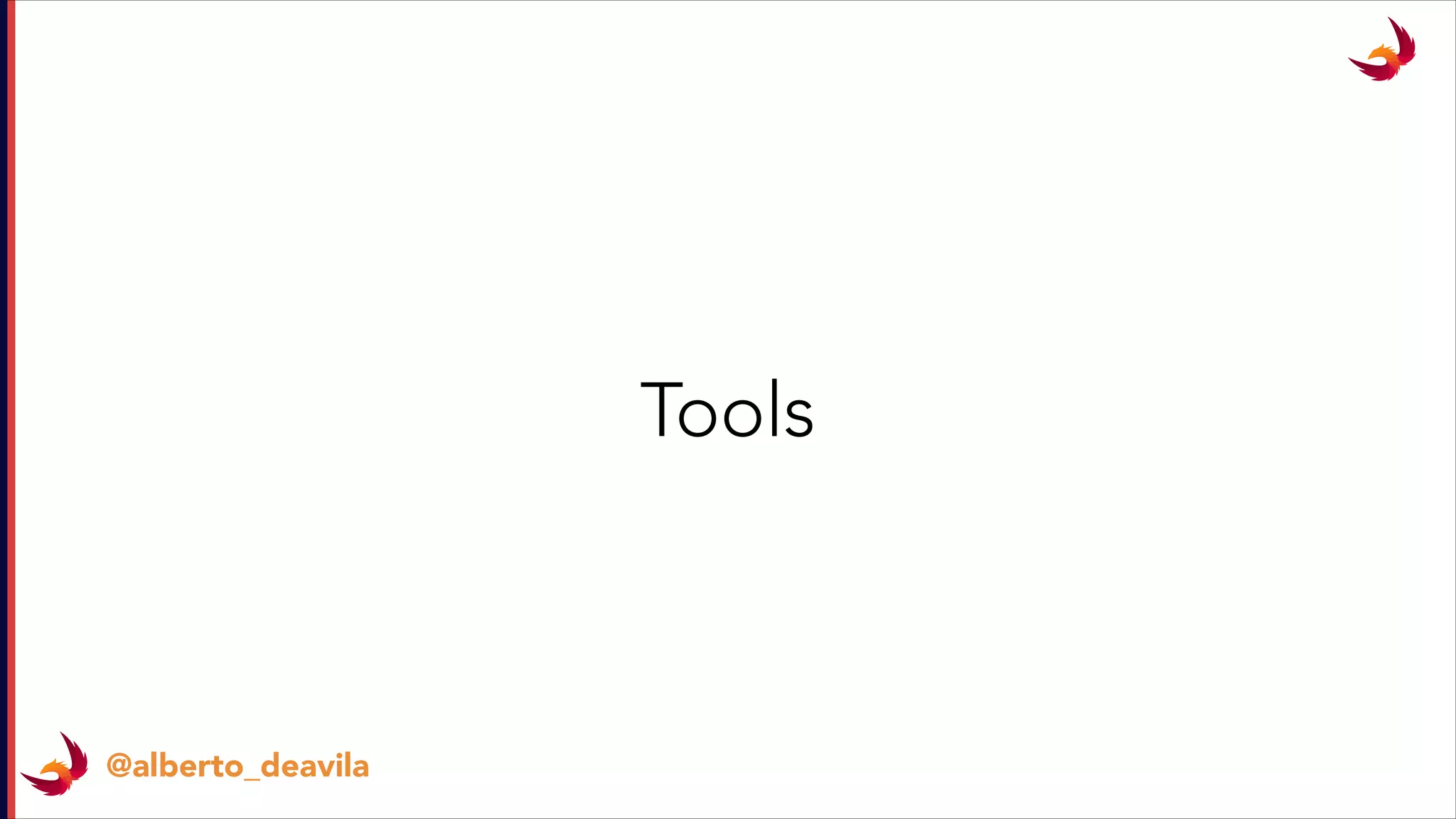 @alberto_deavila
Tools
 