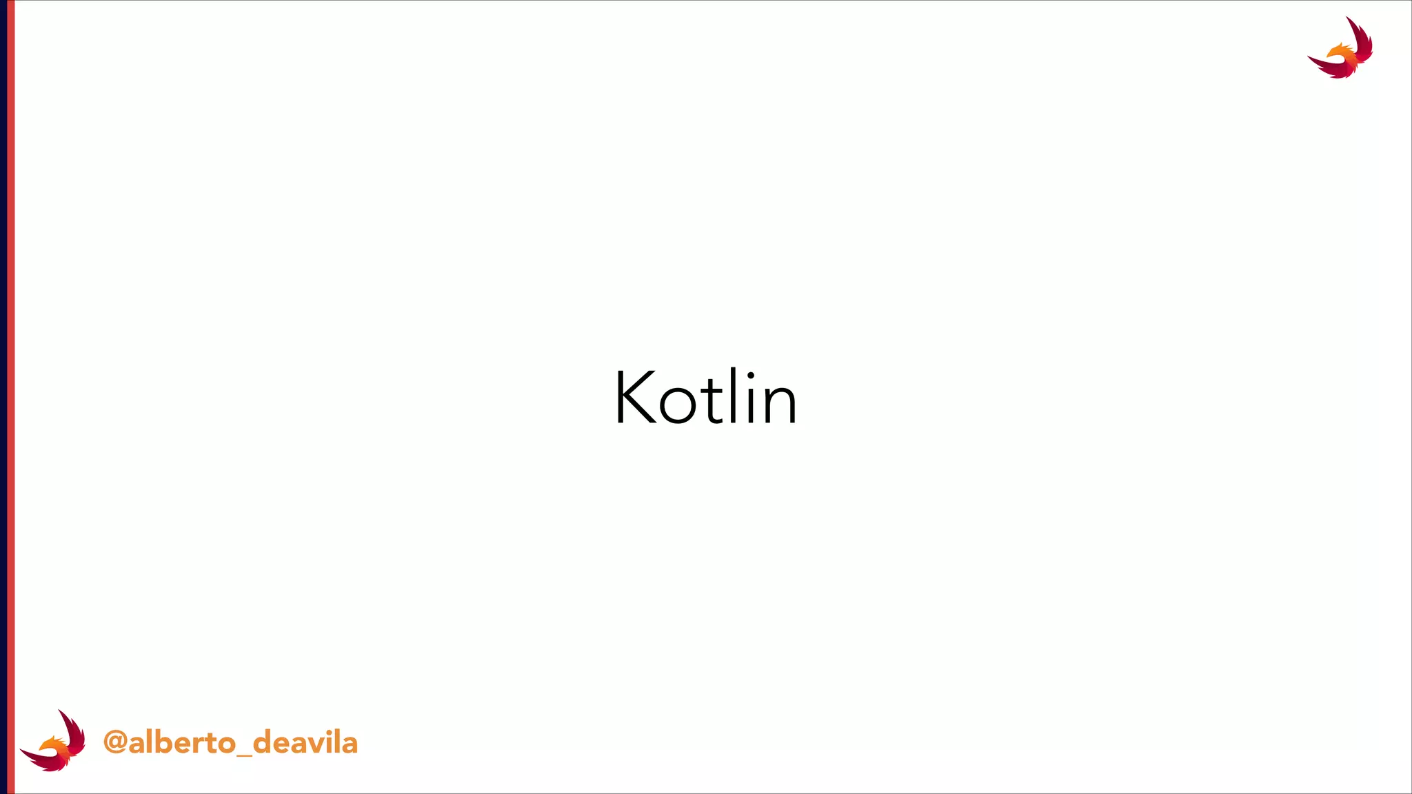 @alberto_deavila
Kotlin
 